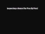 Download Inspecting a House (For Pros By Pros) PDF Free