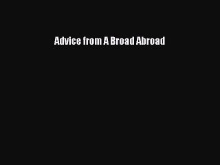 Read Advice from A Broad Abroad Ebook Free