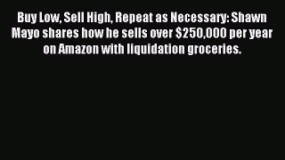 [PDF] Buy Low Sell High Repeat as Necessary: Shawn Mayo shares how he sells over $250000 per