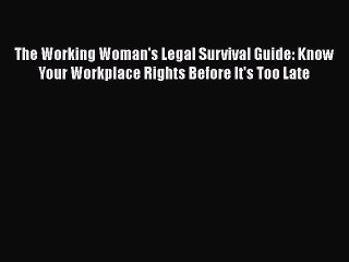 Read The Working Woman's Legal Survival Guide: Know Your Workplace Rights Before It's Too Late