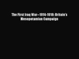 Read Books The First Iraq War--1914-1918: Britain's Mesopotamian Campaign PDF Online