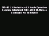 Read Books DET ONE:  U.S. Marine Corps U.S. Special Operations Command Detachment 2003 - 2006:
