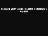 Download Books Red Coats & Grey Jackets: The Battle of Chippawa 5 July 1814 PDF Free