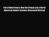 Read Books Fall of New France: How the French Lost a North American Empire (Lorimer Illustrated