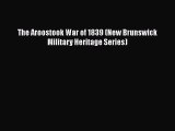 Read Books The Aroostook War of 1839 (New Brunswick Military Heritage Series) E-Book Free