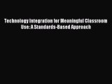 [PDF] Technology Integration for Meaningful Classroom Use: A Standards-Based Approach Download