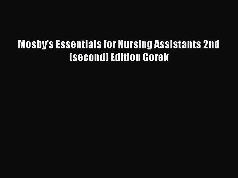 Read Mosby's Essentials for Nursing Assistants 2nd (second) Edition Gorek Ebook Free