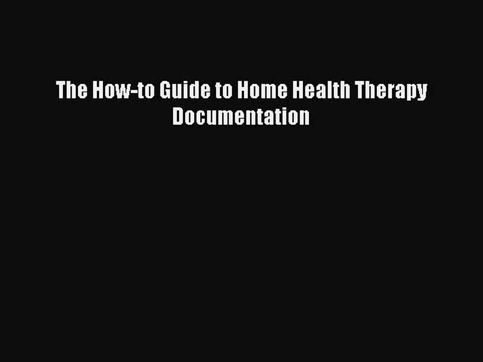 Download The How-to Guide to Home Health Therapy Documentation PDF Online