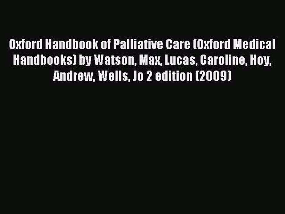 Read Oxford Handbook of Palliative Care (Oxford Medical Handbooks) by Watson Max Lucas Caroline