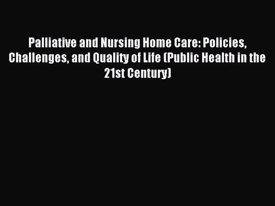 Read Palliative and Nursing Home Care: Policies Challenges and Quality of Life (Public Health