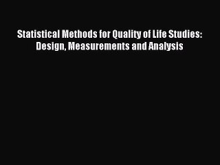 Read Statistical Methods for Quality of Life Studies: Design Measurements and Analysis Ebook