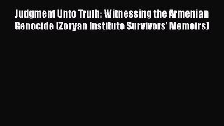 Download Book Judgment Unto Truth: Witnessing the Armenian Genocide (Zoryan Institute Survivors'