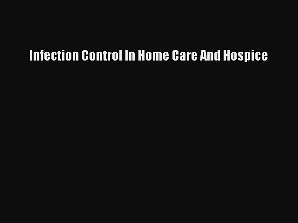 Read Infection Control In Home Care And Hospice Ebook Free