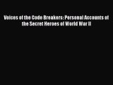 Download Books Voices of the Code Breakers: Personal Accounts of the Secret Heroes of World