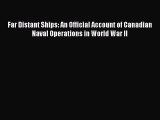 Read Books Far Distant Ships: An Official Account of Canadian Naval Operations in World War