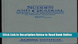 Read Sudden and Gradual: Approaches to Enlightenment in Chinese Thought (Studies in East Asian