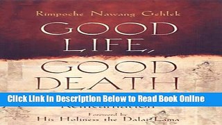 Read Good Life, Good Death: Tibetan Wisdom on Reincarnation  Ebook Free