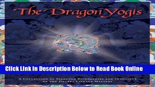 Read Dragon Yogis: A Collection of Selected Biographies and Teachings of the Drukpa Lineage