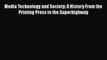 Read Media Technology and Society: A History From the Printing Press to the Superhighway Ebook