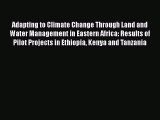 Read Adapting to Climate Change Through Land and Water Management in Eastern Africa: Results