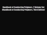 Download Handbook of Conducting Polymers 2 Volume Set (Handbook of Conducting Polymers Third