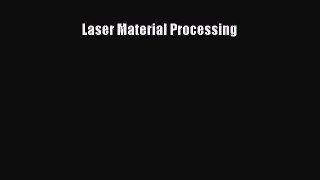 Read Laser Material Processing Ebook Free