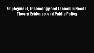Read Employment Technology and Economic Needs: Theory Evidence and Public Policy Ebook Free