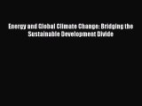 Read Energy and Global Climate Change: Bridging the Sustainable Development Divide Ebook Free