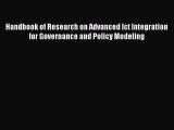Download Handbook of Research on Advanced Ict Integration for Governance and Policy Modeling