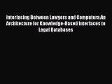 Read Interfacing Between Lawyers and Computers:An Architecture for Knowledge-Based Interfaces