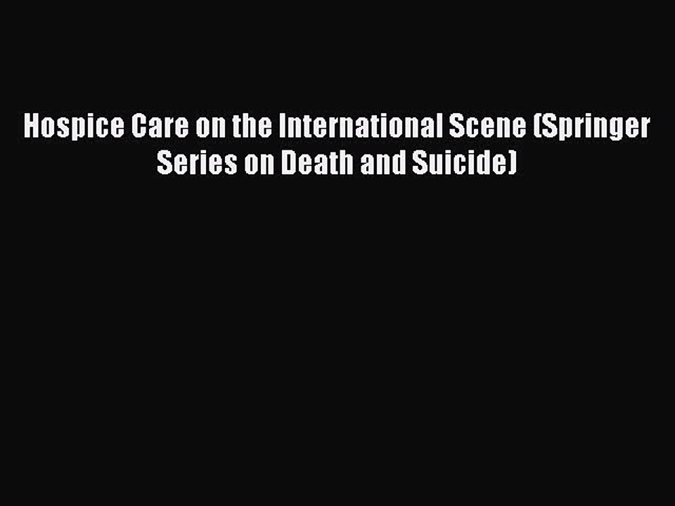 Read Hospice Care on the International Scene (Springer Series on Death and Suicide) PDF Free