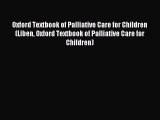 Download Oxford Textbook of Palliative Care for Children (Liben Oxford Textbook of Palliative