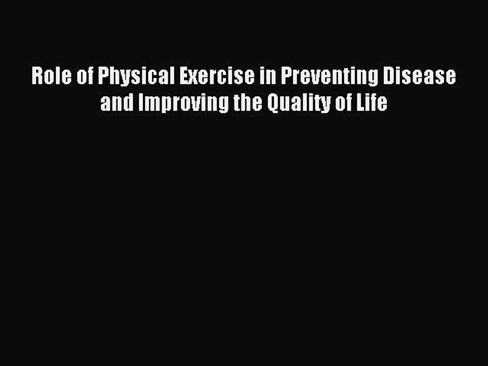 Download Role of Physical Exercise in Preventing Disease and Improving the Quality of Life