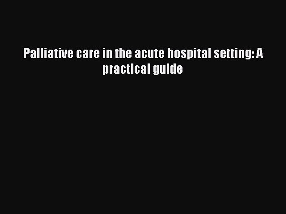 Read Palliative care in the acute hospital setting: A practical guide Ebook Free