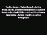 Download The Challenge of Violent Drug-Trafficking Organizations: An Assessment of Mexican