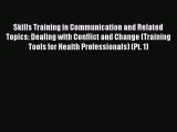 Read Skills Training in Communication and Related Topics: Dealing with Conflict and Change