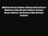 Read Medicine Across Cultures: History and Practice of Medicine in Non-Western Cultures (Science