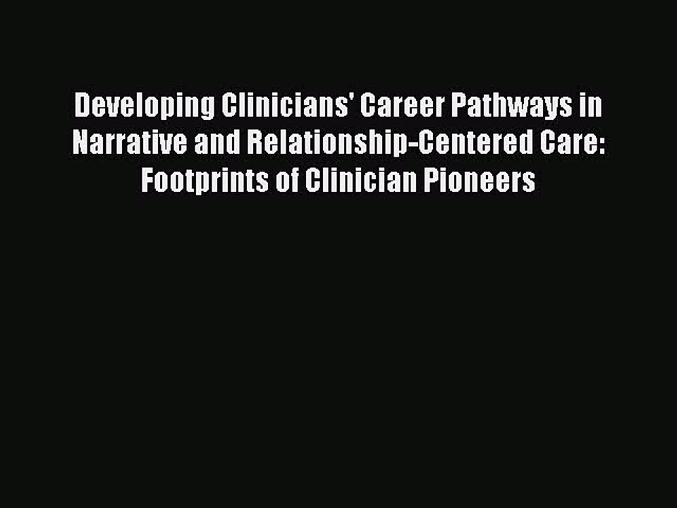 Read Developing Clinicians' Career Pathways in Narrative and Relationship-Centered Care: Footprints