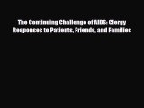 Download The Continuing Challenge of AIDS: Clergy Responses to Patients Friends and Families