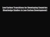 Read Low Carbon Transitions for Developing Countries (Routledge Studies in Low Carbon Development)
