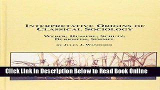 Read Interpretative Origins of Classical Sociology: Weber, Husserl, Schutz, Durkheim, Simmel