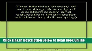 Read The Marxist theory of schooling: A study of epistemology and education (Harvester studies in