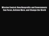 Download Mission Control: How Nonprofits and Governments Can Focus Achieve More and Change