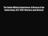 Read Books The Soviet Military Experience: A History of the Soviet Army 1917-1991 (Warfare