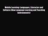 Read Mobile Learning: Languages Literacies and Cultures (New Language Learning and Teaching