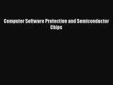 Read Computer Software Protection and Semiconductor Chips Ebook Free