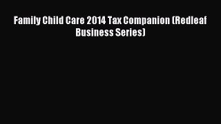 Read Family Child Care 2014 Tax Companion (Redleaf Business Series) Ebook Free