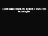 Read Technology and Touch: The Biopolitics of Emerging Technologies Ebook Free
