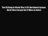 Read Books The US Army in World War II (3): Northwest Europe: North West Europe Vol 3 (Men-at-Arms)