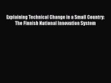 Read Explaining Technical Change in a Small Country: The Finnish National Innovation System